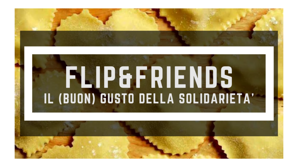Flip&Friends. Il (buon) gusto della solidarietà
