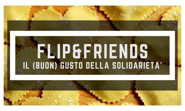 Flip&Friends. Il (buon) gusto della solidarietà